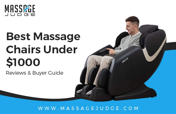 Best Massage Chairs Under $1000 in 2023 – Buyer’s Guide
