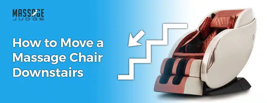 how to move a massage chair downstairs