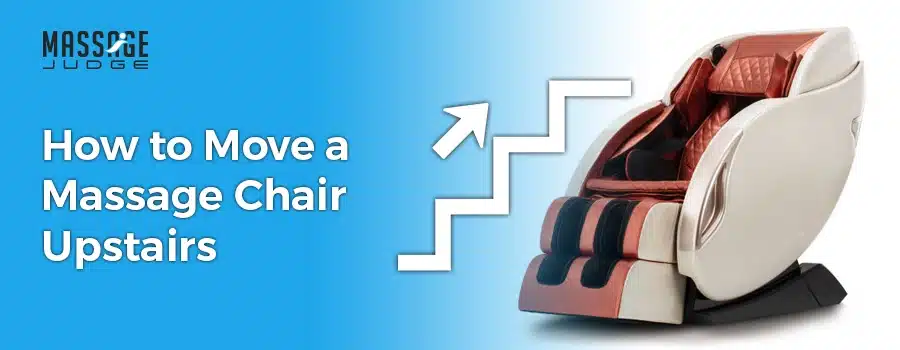 how to move a massage chair upstairs